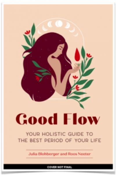 Good Flow Your Holistic Guide to the Best Period of Your Life Series